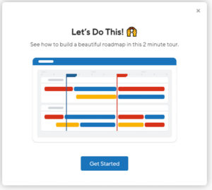Lets do this, see how to build a roadmap in this 2 minute tour. Get Started. 